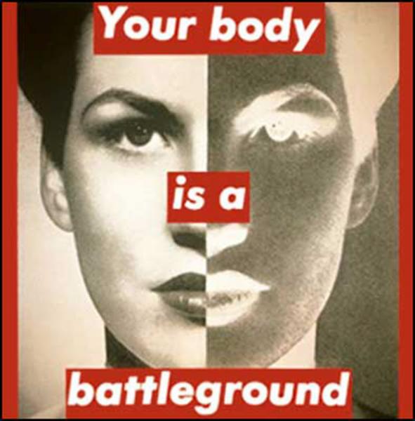 Barbara Kruger, 'Your body is a battleground'