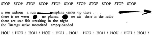 STOP [x10] / a sun airborn a sun airplane circles up there ... / there is no water no plasma no air there is the radio / there are star fish streaking in the night / the Tuaregs arrive motorized empty-handed / HOU [x10]