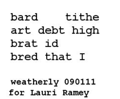 bard        tithe / art debt high / brat id / bred that I (weatherly 090111 / for Lauri Ramey)