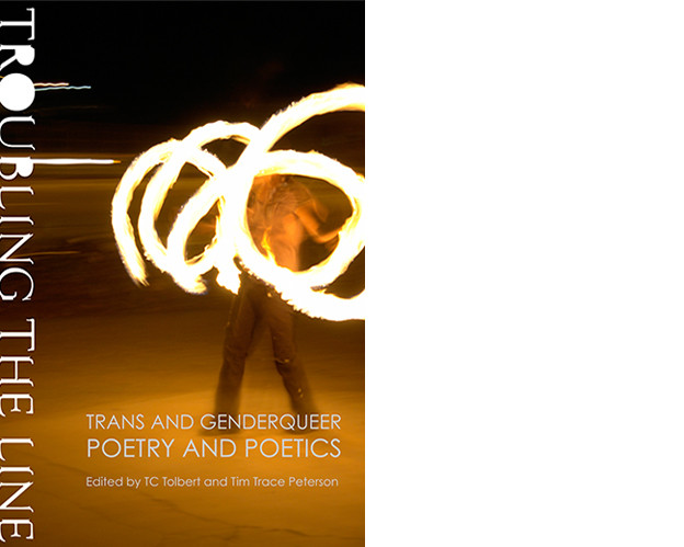 Troubling The Line Trans And Genderqueer Poetry And Poetics