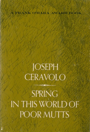 'Spring In This World of Poor Mutts' by Joseph Ceravolo (1968).