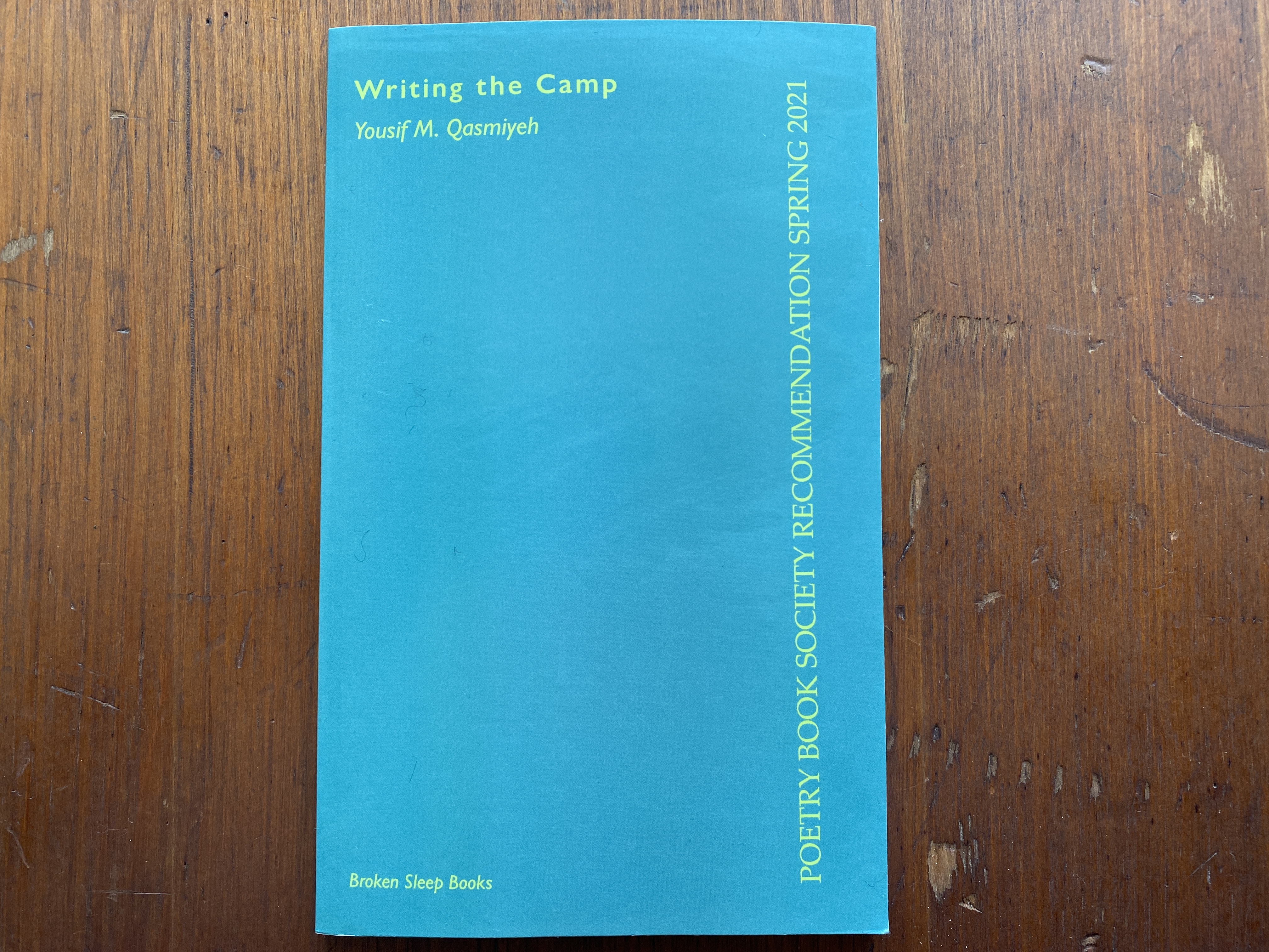 Yousif M. Qasmiyeh, 'Writing the Camp' (Talgarreg, Wales: Broken Sleep Books, 2021).