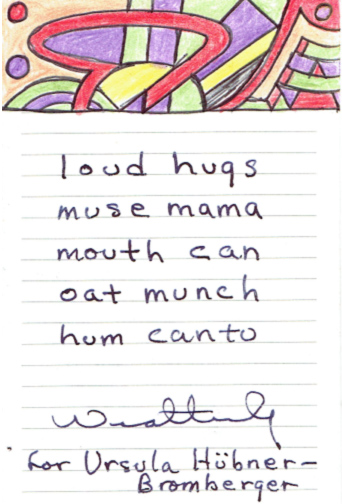 "loud hugs / muse mama / mouth can / hum canto"